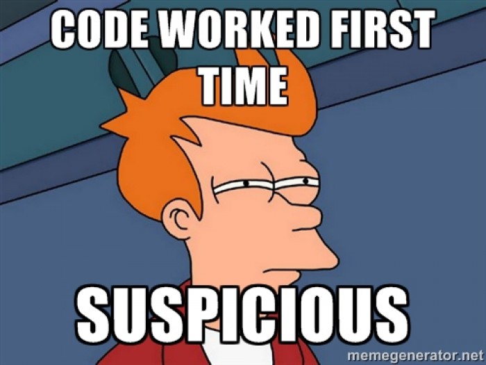 When code works first time (suspicious)